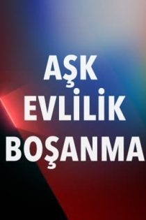 دانلود سریال عشق ازدواج طلاق – Aşk, Evlilik, Boşanma 2024 با زیرنویس فارسی